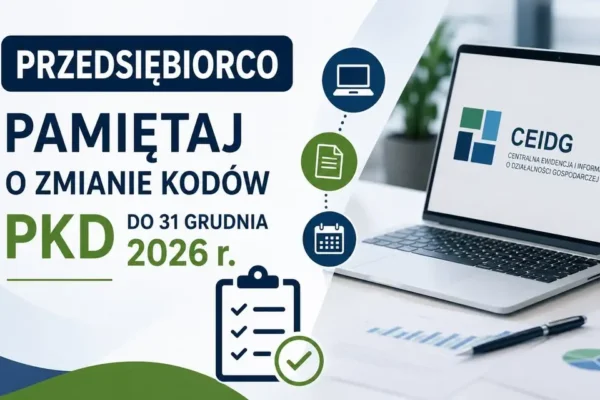 Przedsiębiorco, pamiętaj o zmianie kodów PKD do 31 grudnia 2026 r.
