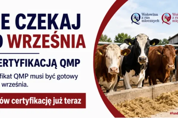 Rolniku, nie czekaj do września z certyfikacją QMP