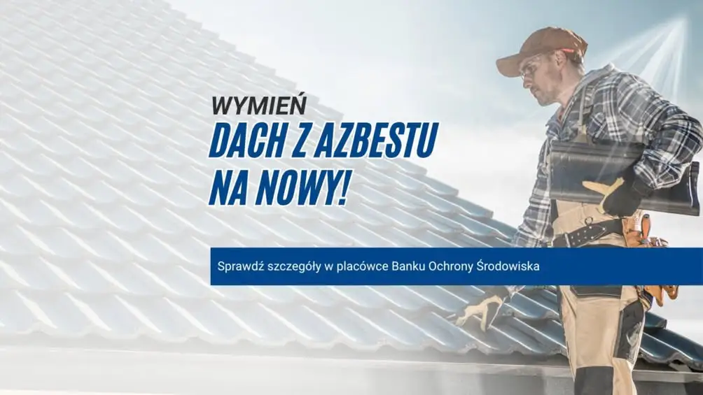 Preferencyjny kredyt na wymianę azbestowego dachu – nowe warunki w Wielkopolsce