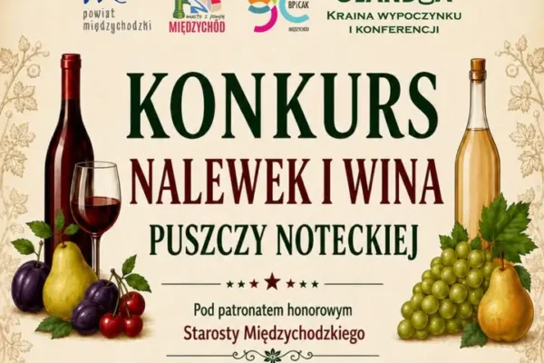 Ostatni dzień na zgłoszenia do Konkursu Nalewek i Wina Puszczy Noteckiej
